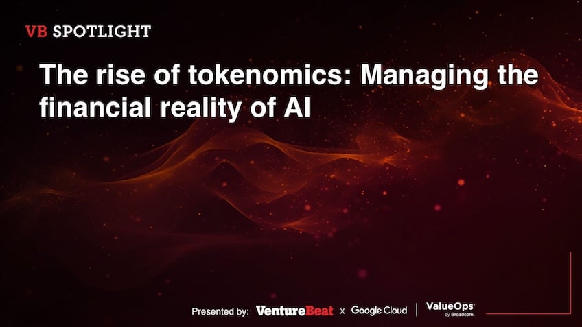 VentureBeat Spotlight executive presentation title banner displaying "The rise of tokenomics: Managing the financial reality of AI," co-presented by VentureBeat, Google Cloud, and ValueOps by Broadcom. The visual features a dark background with abstract glowing orange particle waves and smoke accents.