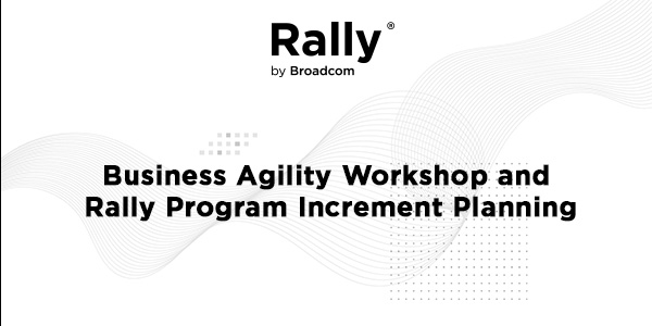 Business Agility Workshop and Rally Program Increment Planning